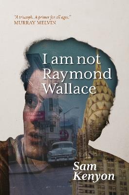 I Am Not Raymond Wallace - Sam Kenyon - cover