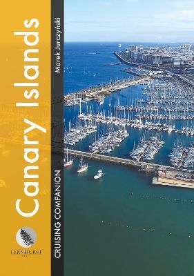 Canary Islands Cruising Companion: A Yachtsman's Pilot and Cruising Guide to Ports and Harbours in the Canary Islands - Marek Jurczynski - cover