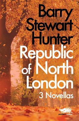 Republic of North London: 3 Novellas - Barry Stewart Hunter - cover
