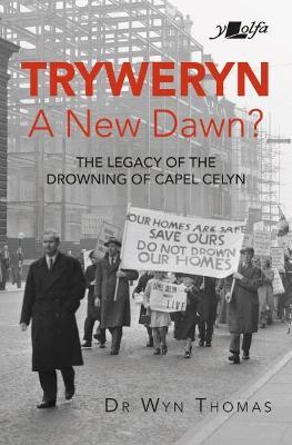 Tryweryn: A New Dawn? - Dr Wyn Thomas - cover