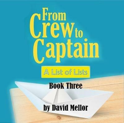 From Crew to Captain: A List of Lists (Book 3) - David Mellor - cover