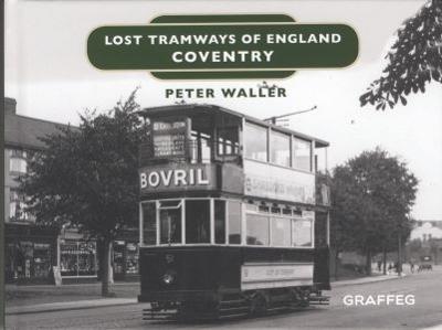 Lost Tramways of England: Coventry - Peter Waller - cover