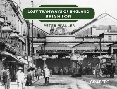 Lost Tramways of England: Brighton - Peter Waller - cover
