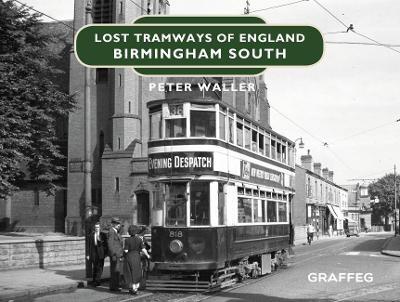 Lost Tramways of England: Birmingham South - Peter Waller - cover