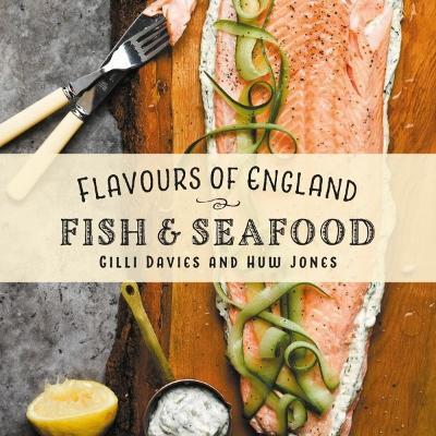 Flavours of England: Fish and Seafood - Gilli Davies - cover