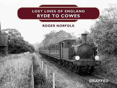 Lost Lines of England: Ryde to Cowes - Roger Norfolk - cover