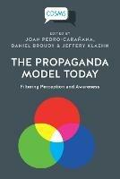 The Propaganda Model Today: Filtering Perception and Awareness - cover