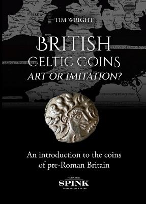 British Celtic Coins: Art or Imitation? - Tim Wright - cover