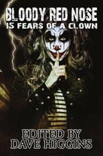 Bloody Red Nose: Fifteen Fears of a Clown