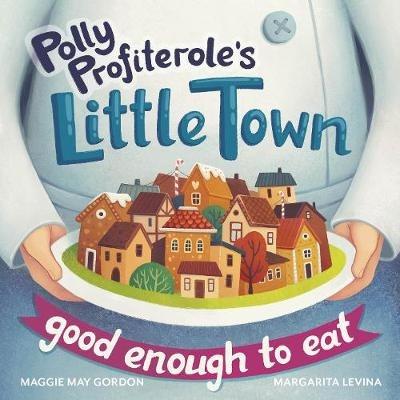 Polly Profiterole's Little Town: Good Enough to Eat - Maggie May Gordon - cover