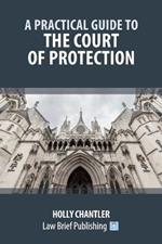 A Practical Guide to the Court of Protection