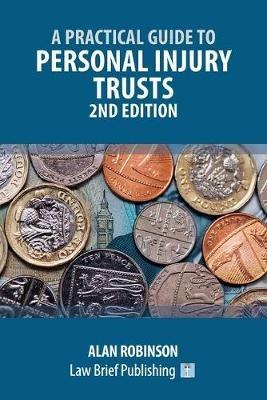 A Practical Guide to Personal Injury Trusts - 2nd Edition - Alan Robinson - cover