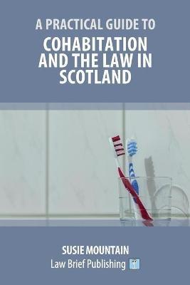 A Practical Guide to Cohabitation and the Law in Scotland - Susie Mountain - cover