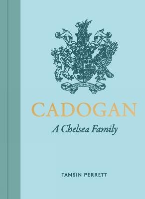 Cadogan: A Chelsea Family - Tamsin Perrett - cover