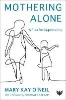 Mothering Alone: A Plea for Opportunity