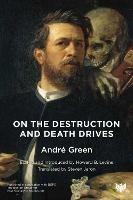 On the Destruction and Death Drives - André Green - cover