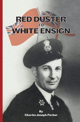 Red Duster to White Ensign - Charles Joseph Parker - cover