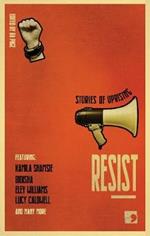 Resist: Stories of Uprising