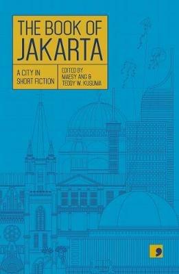 The Book of Jakarta: A City in Short Fiction - Dewi Kharisma utiuts,Michellia,Pareanom - cover
