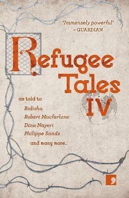 Refugee Tales: Volume IV - Christy Lefteri,Dina Nayeri,Simon Smith - cover
