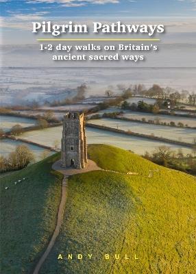 Pilgrim Pathways: 1-2 day walks on Britain's Ancient Sacred Ways - cover