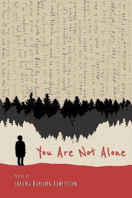 You Are Not Alone: Poems by Shauna Darling Robertson - Shauna Darling Robertson - cover
