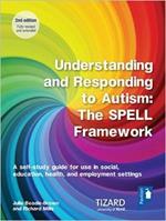 Understanding and Responding to Autism, The SPELL Framework Self-study Guide (2nd edition): A self-study guide for use in social, education, health and employment settings