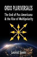 Ordo Pluriversalis: The End of Pax Americana and the Rise of Multipolarity - Leonid Savin - cover
