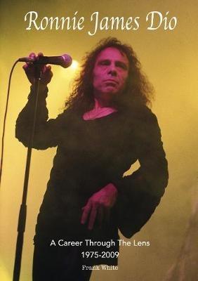 Ronnie James Dio - A Career Through The Lens 1975-2009 - Frank White - cover