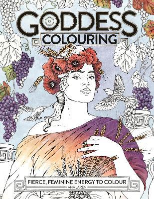 Goddess Colouring: Fierce, Feminine Energy to Colour - Ana Jarén - cover