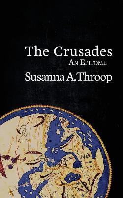 The Crusades: An Epitome - Susanna A Throop - cover