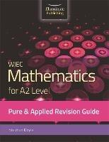WJEC Mathematics for A2 Level Pure & Applied: Revision Guide - Stephen Doyle - cover