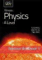 Eduqas Physics A Level - Revision Workbook 1 - Gareth Kelly,Iestyn Morris,Nigel Wood - cover