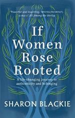 If Women Rose Rooted: A life-changing journey to authenticity and belonging