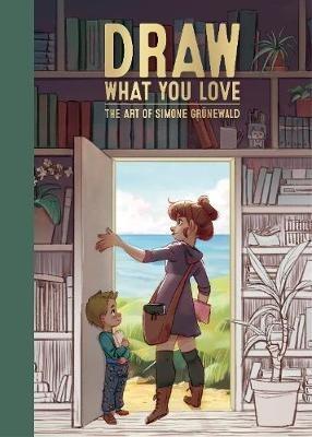 Draw What You Love: The Art of Simone Grnewald - Simone Grnewald - cover