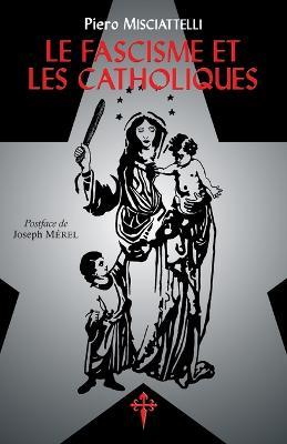 Le Fascisme et les Catholiques - Piero Misciattelli - cover