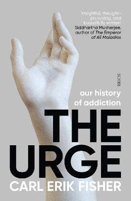 The Urge: our history of addiction - Carl Erik Fisher - cover