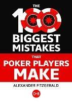 The 100 Biggest Mistakes That Poker Players Make