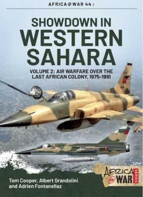 Showdown in the Western Sahara Volume 2: Air Warfare Over the Last African Colony, 1975-1991 - Tom Cooper,Albert Grandolini,Adrien Fontanellaz - cover