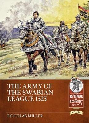 The Army of the Swabian League 1525 - Doug Miller - cover