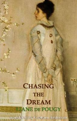 Chasing the Dream - Liane de Pougy - cover