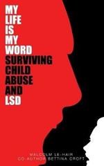 My Life Is My word: Surviving Childhood Abuse and LSD