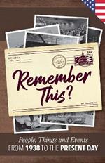 Remember This?: People, Things and Events from 1938 to the Present Day (US Edition)