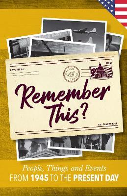 Remember This?: People, Things and Events from 1945 to the Present Day (US Edition) - Gilbert Moss - cover