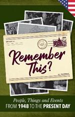 Remember This?: People, Things and Events from 1948 to the Present Day (US Edition)