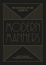 The School of Life Guide to Modern Manners