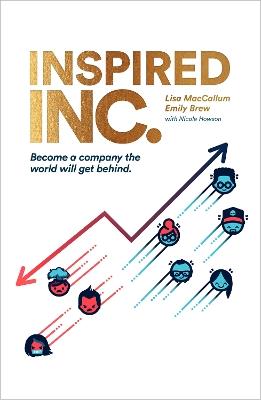 Inspired INC.: Become a Company the World Will Get Behind - Lisa MacCallum,Emily Brew - cover