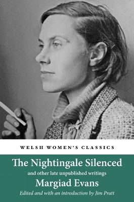 The Nightingale Silenced: and other late unpublished writings - Margiad Evans - cover