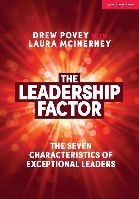 The Leadership Factor: The 7 characteristics of exceptional leaders - Drew Povey,Laura McInerney - cover