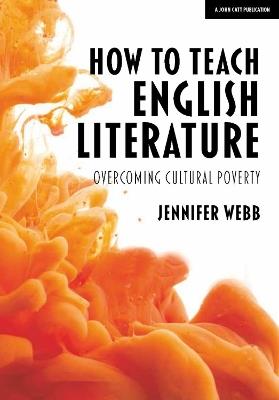 How To Teach English Literature: Overcoming cultural poverty - Jennifer Webb - cover